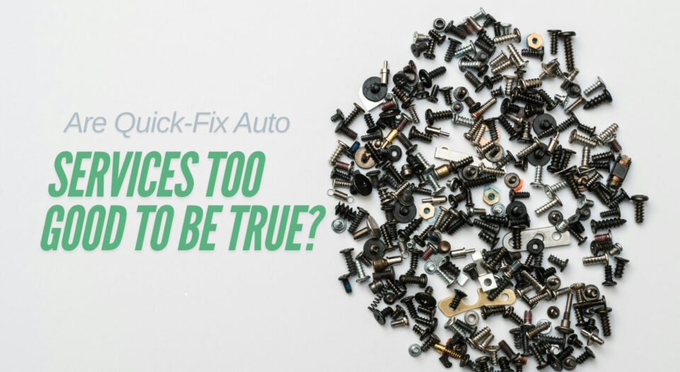 Are Quick-Fix Auto Services Too Good To Be True